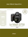 ŷKoboŻҽҥȥ㤨Le Nikon D750 Le Nikon D750 - R?glages, tests techniques et objectifs conseill?s (inclus 90 tests d'objectifs NikoŻҽҡ[ Jean-Marie Sepulchre ]פβǤʤ2,423ߤˤʤޤ