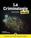 La Criminologie pour les Nuls, 3e ?dition - Comprendre le crime et conna?tre les moyens de le combattre