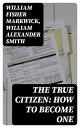 The True Citizen: How to Become One【電子書