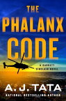 The Phalanx Code A Garrett Sinclair Novel【電子書籍】[ A. J. Tata ]