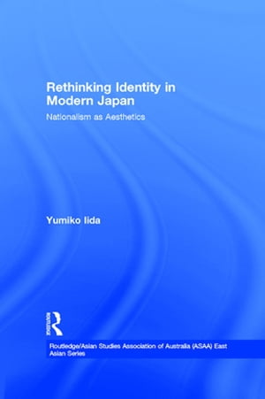 ŷKoboŻҽҥȥ㤨Rethinking Identity in Modern Japan Nationalism as AestheticsŻҽҡ[ Yumiko Iida ]פβǤʤ11,233ߤˤʤޤ