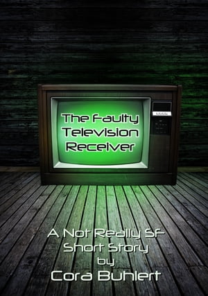 The Faulty Television Receiver A Not Really SF S