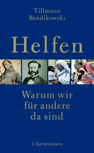Helfen Warum wir f?r andere da sind【電子書籍】[ Tillmann Bendikowski ]