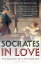 Socrates in Love The Making of a PhilosopherŻҽҡ[ Armand DAngour ]