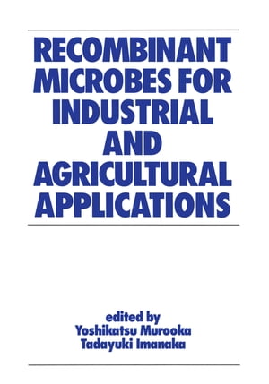 Recombinant Microbes for Industrial and Agricultural Applications