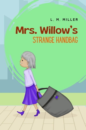 ŷKoboŻҽҥȥ㤨Mrs. Willow's Strange HandbagŻҽҡ[ L. M. Miller ]פβǤʤ1,050ߤˤʤޤ