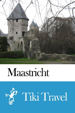Maastricht (Netherlands) Travel Guide - Tiki Travel