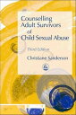 Counselling Adult Survivors of Child Sexual Abuse Third Edition【電子書籍】[ Christiane Sanderson ]