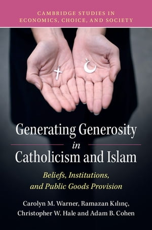 Generating Generosity in Catholicism and Islam Bel ...