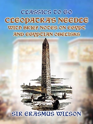 Cleopatra's Needle with Brief Notes on Egypt and