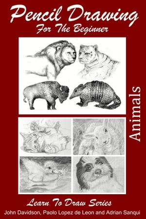 Pencil Drawing For the Beginner: Animals