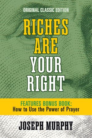 ŷKoboŻҽҥȥ㤨Riches Are Your Right Features Bonus Book How to Use the Power of Prayer Original Classic EditionŻҽҡ[ Joseph Murphy ]פβǤʤ413ߤˤʤޤ