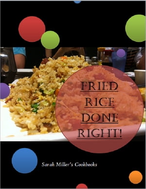 Fried Rice Cookbook - Fried Rice Done Right!