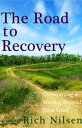 ŷKoboŻҽҥȥ㤨The Road to Recovery: Overcoming and Moving Beyond Your GriefŻҽҡ[ Rich Nilsen ]פβǤʤ107ߤˤʤޤ