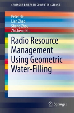 Radio Resource Management Using Geometric Water-Filling【電子書籍】[ Peter He ]