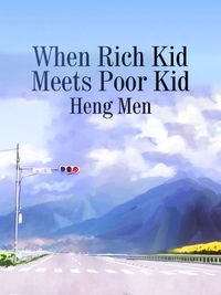 When Rich Kid Meets Poor Kid Volume 1【電子書籍】 Heng Men