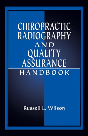 Chiropractic Radiography and Quality Assurance Handbook