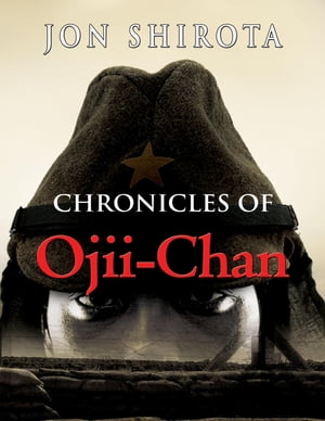 Chronicles of Ojii-Chan【電子書籍】[ Jon Shirota ]