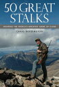 50 Great Stalks Hunting the World's Greatest Game Up Close【電子書籍】[ Craig Boddingt...