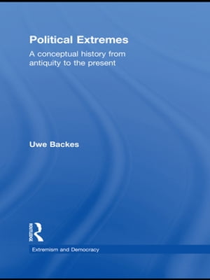Political Extremes A conceptual history from antiquity to the present【電子書籍】[ Uwe...