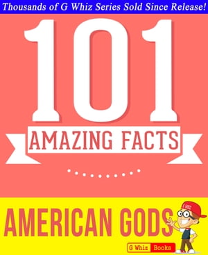 American Gods - 101 Amazingly True Facts You Didn't Know - 101 Amazingly True Facts You Didn't Know