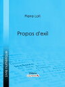Propos d'exil【電子書籍】[ Pierre Loti ]