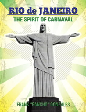 Rio De Janeiro The Spirit of Carnaval【電子書籍】[ Frank Gonzales ]