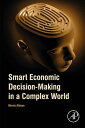 Smart Economic Decision-Making in a Complex World【電子書籍】 Morris Altman