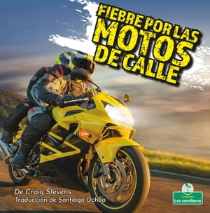 Fiebre por las motos de calle (Street Bike Mania)【電子書籍】[ Craig Stevens ]
