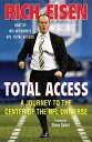 Total Access A Journey to the Center of the NFL Universe【電子書籍】 Rich Eisen