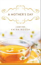 A Mother's Day: A Short Story【電子書籍】[ Kaira Rouda ]