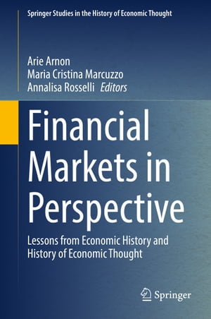 Financial Markets in Perspective Lessons from Economic History and History of Economic Thought【電子書籍】