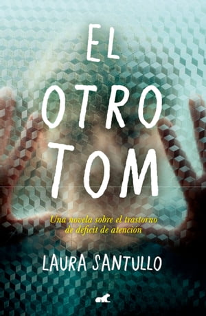 El otro Tom Una novela sobre el trastorno de d?ficit de atenci?n