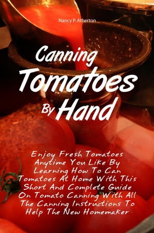 Canning Tomatoes By Hand