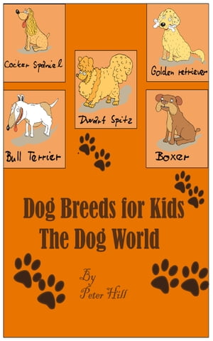 Dog Breeds For Kids: The Dog WorldŻҽҡ[ Peter Hill ]