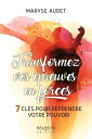 Transformez vos ?preuves en forces 7 cl?s pour reprendre votre pouvoir