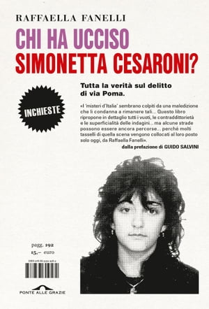 Chi ha ucciso Simonetta Cesaroni? Tutta la verit? sul delitto di via Poma