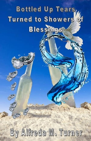 Bottled Up Tears Turned To Showers Of Blessings Inspirations For Your Every Day Needs