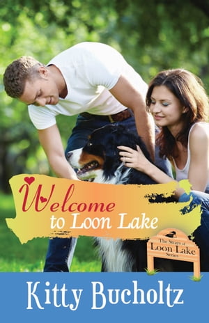 Welcome to Loon Lake A Sweet Small Town Romance 