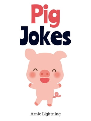 Pig Jokes【電子書籍】[ Arnie Lightning ]