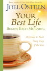 Your Best Life Begins Each Morning Devotions to Start Every New Day of the Year【電子書籍】[ Joel Osteen ]