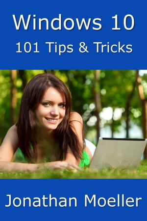 Windows 10: 101 Tips & Tricks【電子書籍】[