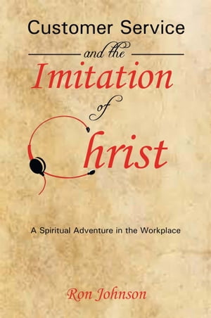 Customer Service and the Imitation of ChristŻҽҡ[ Ronald R Johnson ]