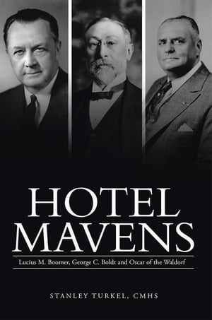 ŷKoboŻҽҥȥ㤨Hotel Mavens Lucius M. Boomer, George C. Boldt and Oscar of the WaldorfŻҽҡ[ Stanley Turkel CMHS ]פβǤʤ468ߤˤʤޤ
