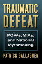 Traumatic Defeat POWs, MIAs, and National Mythmaking