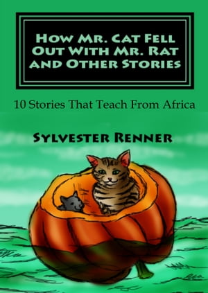How Mr. Cat Fell Out With Mr. Rat and Other Stories