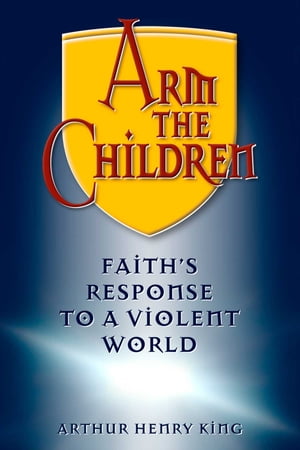 Arm the Children: Faith's Response to a Violent World