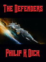 ŷKoboŻҽҥȥ㤨The DefendersŻҽҡ[ Philip K. Dick ]פβǤʤ132ߤˤʤޤ