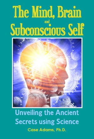 The Mind, Brain and Subconscious Self