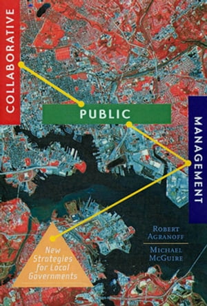 Collaborative Public Management New Strategies for Local Governments